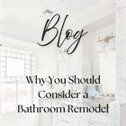 Why You Should Consider a Bathroom Remodel