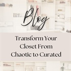 Transforming Your Closet from Chaotic to Curated